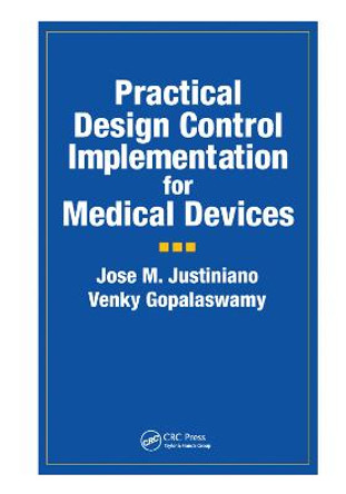 Practical Design Control Implementation for Medical Devices by Jose Justiniano