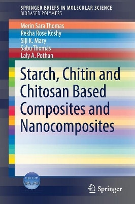 Starch, Chitin and Chitosan Based Composites and Nanocomposites by Merin Sara Thomas 9783030031572