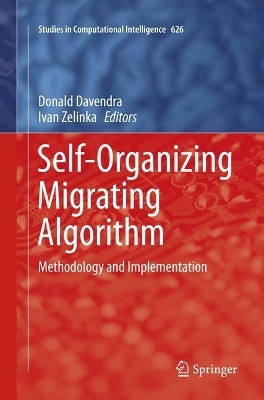 Self-Organizing Migrating Algorithm: Methodology and Implementation by Donald Davendra 9783319802862