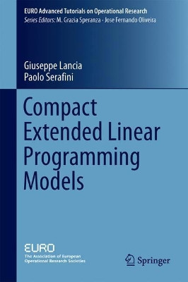 Compact Extended Linear Programming Models by Giuseppe Lancia 9783319639758