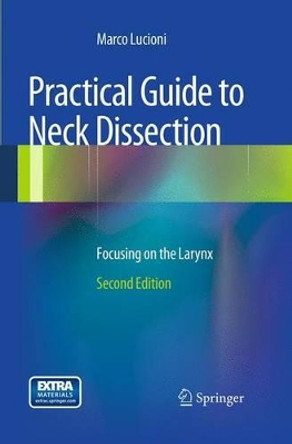Practical Guide to Neck Dissection: Focusing on the Larynx by Marco Lucioni 9783662500859