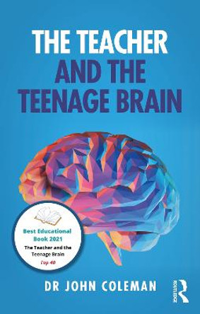The Teacher and the Teen Brain by John Coleman