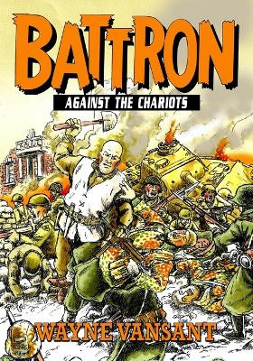 Battron: Against the Chariots by Wayne Vansant 9781635297737