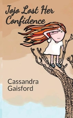 Jojo Lost Her Confidence by Cassandra Gaisford 9781990020308