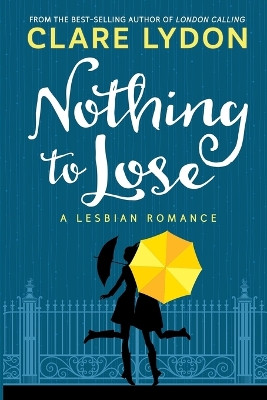 Nothing To Lose: A Lesbian Romance by Clare Lydon 9781912019953