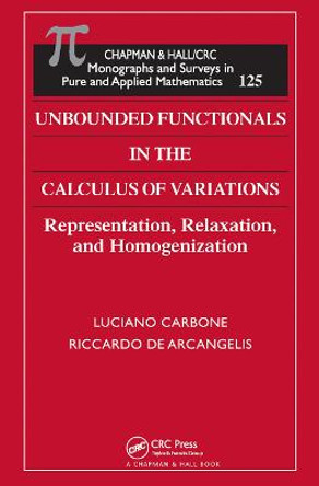 Unbounded Functionals in the Calculus of Variations: Representation, Relaxation, and Homogenization by Luciano Carbone