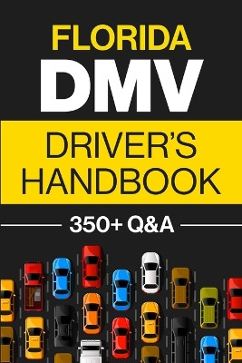 Florida DMV Driver's Handbook: Practice for the Florida Permit Test with 350+ Driving Questions and Answers by Discover Prep 9781955423342