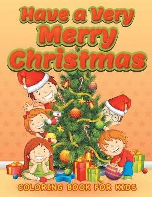 Have a Very Merry Christmas (Christmas Coloring Book for Children 3) by Neil Masters 9781683050056
