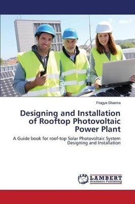 Designing and Installation of Rooftop Photovoltaic Power Plant by Sharma Pragya 9783659617560