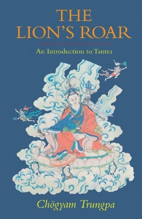 The Lion's Roar: An Introduction to Tantra by Chogyam Trungpa 9781570628955