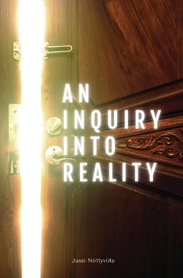 An Inquiry Into Reality by Jussi Niittyviita 9789526975153