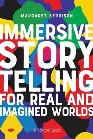 Immersive Storytelling: For Real and Imagined Worlds by  9781615933419