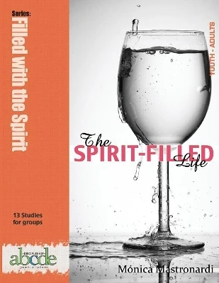 The Spirit-Filled Life: Discipleship abcde series: Growth in Holiness by Monica E Mastronardi de Fernandez 9781635800692