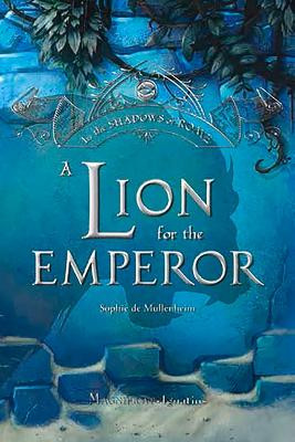 A Lion for the Emperor, Volume 2 by Sophie De Mullenheim 9781621644569