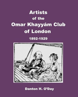 Artists of theOmar Khayyam Clubof London by Danton H O'Day 9781389860898