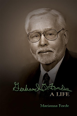 Gerhard O. Forde: A Life by Marianna Forde 9781932688962