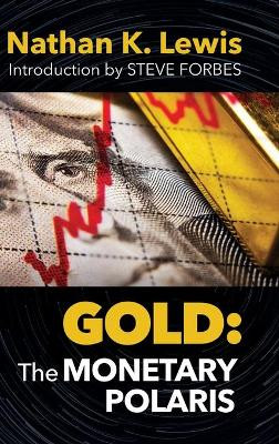 Gold: The Monetary Polaris by Nathan Lewis 9781733635554