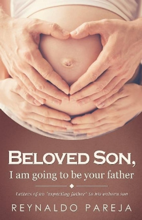 Beloved son, I am going to be your Father by Reynaldo Pareja 9781643673868