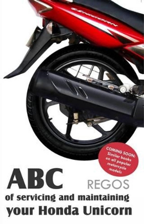 ABC of Servicing and Maintaining Your Honda Unicorn by REGOs 9789381576731