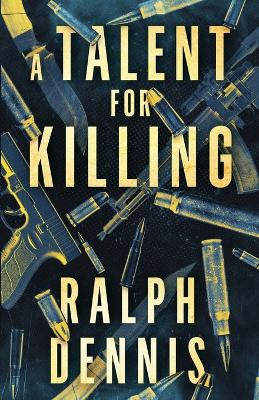 A Talent for Killing by Ralph Dennis 9781732422636