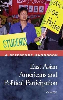East Asian Americans and Political Participation: A Reference Handbook by Tsung Chi 9781576072905