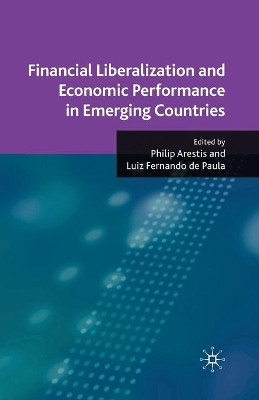 Financial Liberalization and Economic Performance in Emerging Countries by P. Arestis 9781349359578