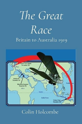 The Great Race: Britain to Australia 1919 by Colin Holcombe 9781527289673