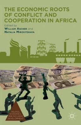 The Economic Roots of Conflict and Cooperation in Africa by William Ascher 9781137356789