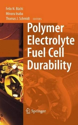 Polymer Electrolyte Fuel Cell Durability by Felix N. Buchi 9781441927545