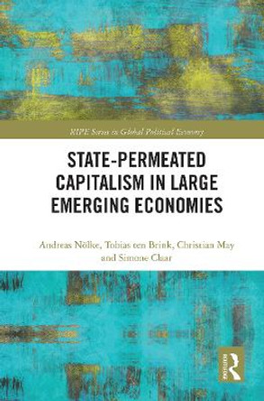 State-permeated Capitalism in Large Emerging Economies by Andreas Noelke