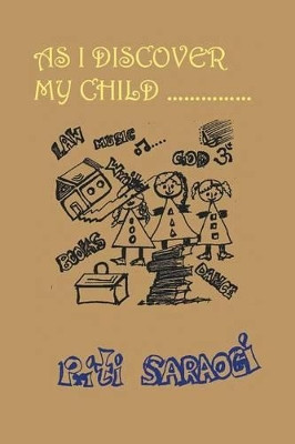 As I Discover My Child by Priti Saraogi 9781482816495