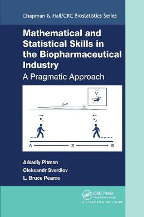 Mathematical and Statistical Skills in the Biopharmaceutical Industry: A Pragmatic Approach by Arkadiy Pitman