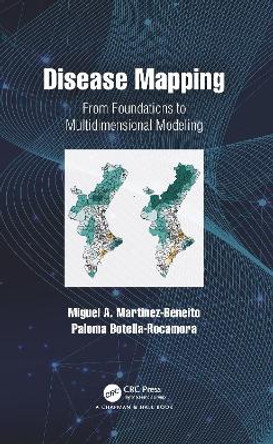 Disease Mapping: From Foundations to Multidimensional Modeling by Miguel A. Martinez-Beneito