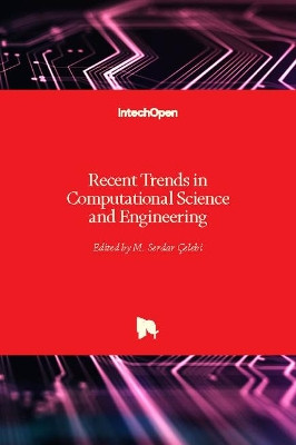 Recent Trends in Computational Science and Engineering by M. Serdar Celebi 9781789231922