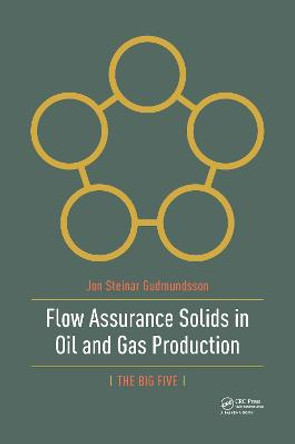 Flow Assurance Solids in Oil and Gas Production by Jon Gudmundsson