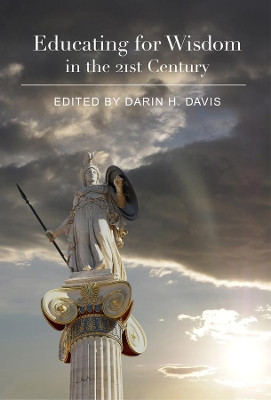 Educating for Wisdom in the 21st Century by Darin H Davis 9781587312137
