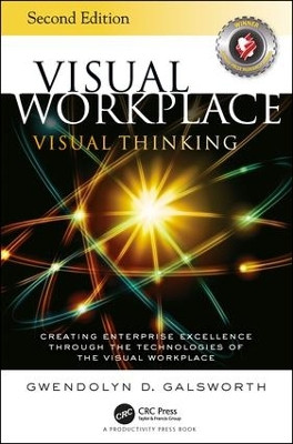 Visual Workplace Visual Thinking: Creating Enterprise Excellence Through the Technologies of the Visual Workplace, Second Edition by Gwendolyn D. Galsworth 9781138684683