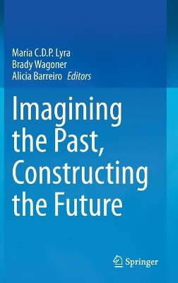 Imagining the Past, Constructing the Future by Maria C.D. P. Lyra 9783030641740