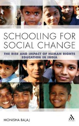Schooling for Social Change: The Rise and Impact of Human Rights Education in India by Monisha Bajaj 9781441176745 Schooling for Social Change: The Rise and Impact of Human Rights Education in India by Monisha Bajaj 9781441176745