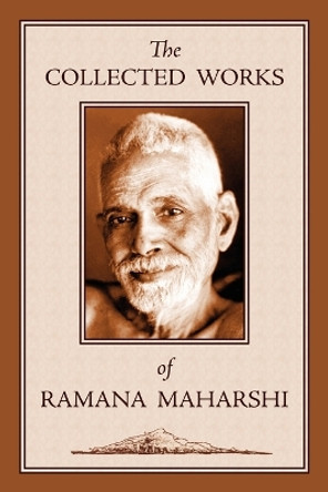 The Collected Works of Ramana Maharshi by Ramana Maharshi 9781597310048
