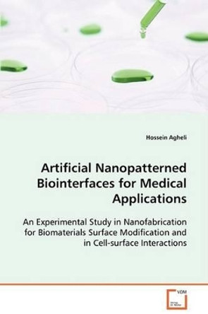 Artificial Nanopatterned Biointerfaces for Medical Applications by Hossein Agheli 9783639081787