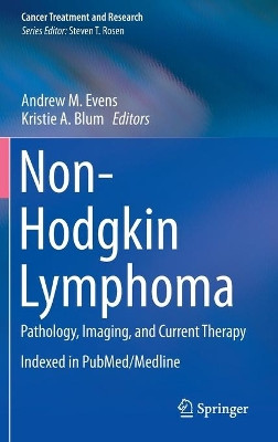 Non-Hodgkin Lymphoma: Pathology, Imaging, and Current Therapy by Andrew Evens 9783319131498