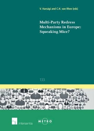 Multi-Party Redress Mechanisms in Europe: Squeaking Mice? by Viktoria Harsagi 9781780682778