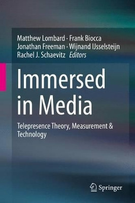 Immersed in Media: Telepresence Theory, Measurement & Technology by Matthew Lombard 9783319101897