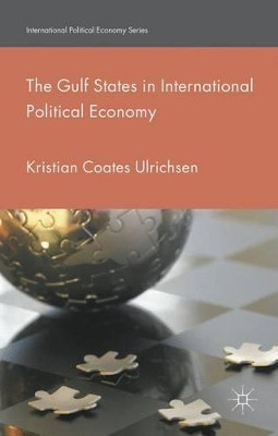 The Gulf States in International Political Economy by Kristian Coates Ulrichsen 9781137385604