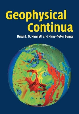 Geophysical Continua: Deformation in the Earth's Interior by B. L. N. Kennett 9781108462730