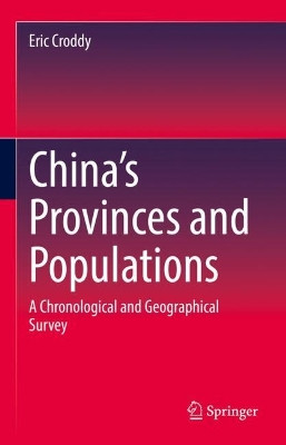 China’s Provinces and Populations: A Chronological and Geographical Survey by Eric Croddy 9783031091643