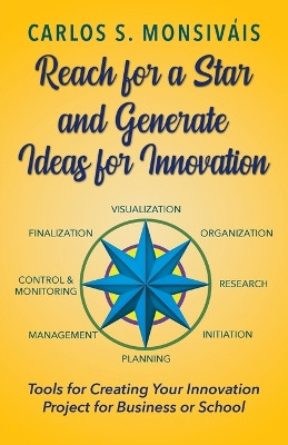 Reach for a Star and Generate Ideas for Innovation by Carlos Monsivais 9781737068518