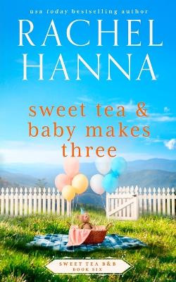 Sweet Tea & Baby Makes Three by Rachel Hanna 9781953334657
