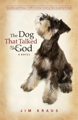 The Dog That Talked to God by Jim Kraus 9781426742569